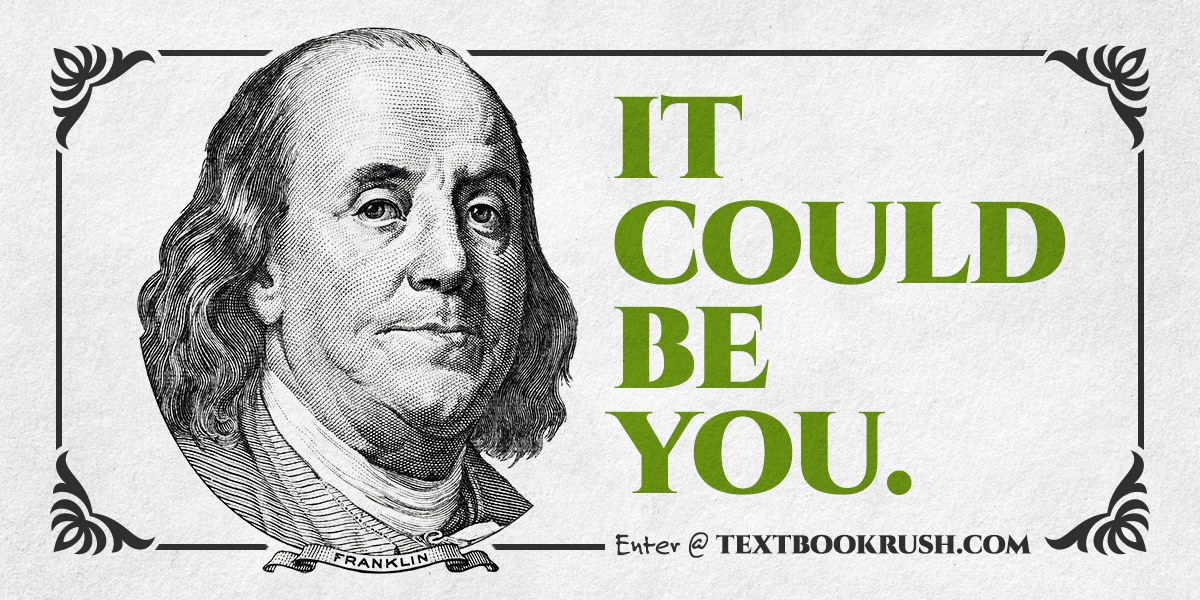 It could be you. Enter @ textbookrush.com