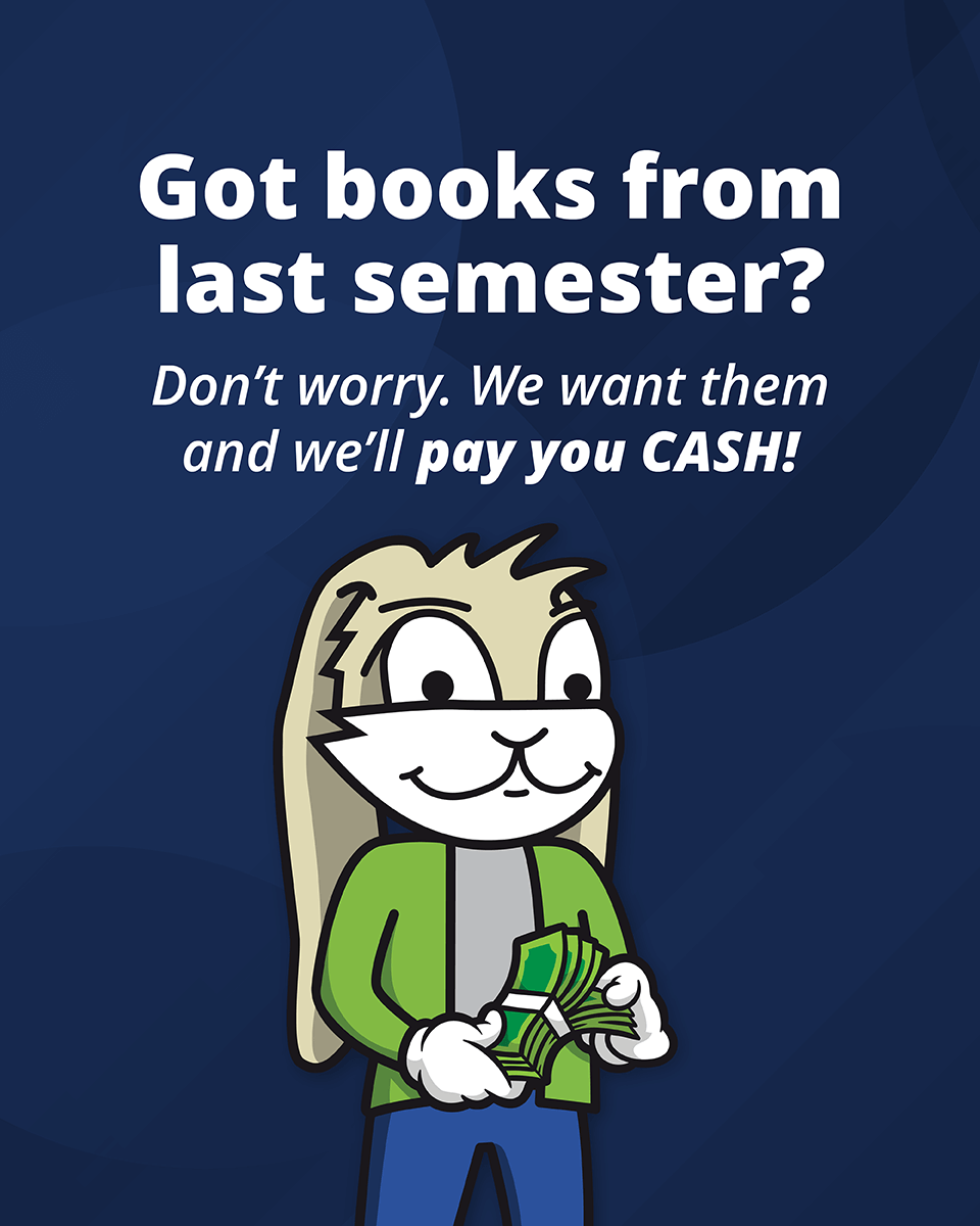 Got books from last semester? Don't worry. We want them and we'll pay you cash!