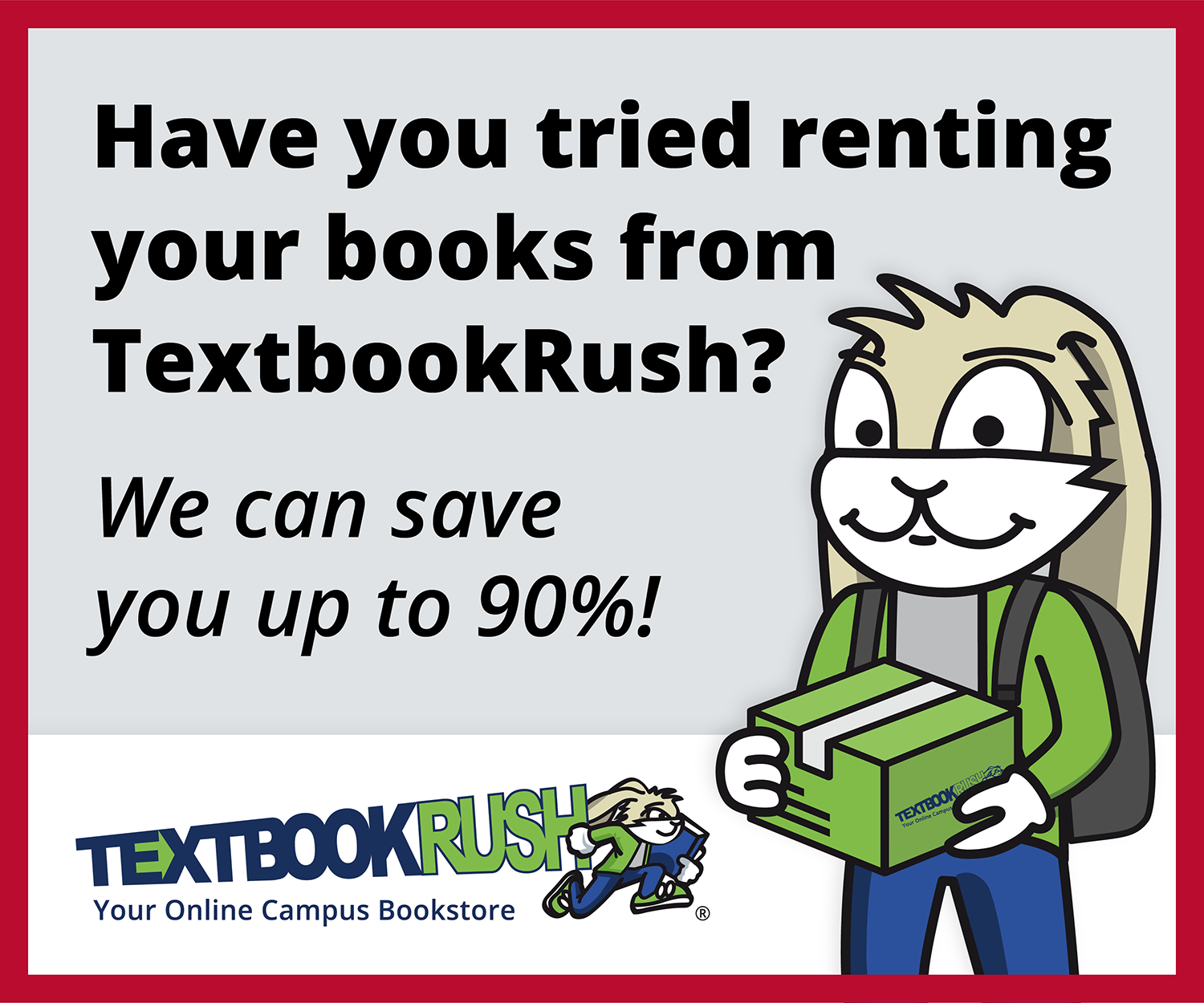 Have you tried renting your books from TextbookRush? We can save you up to 90%!