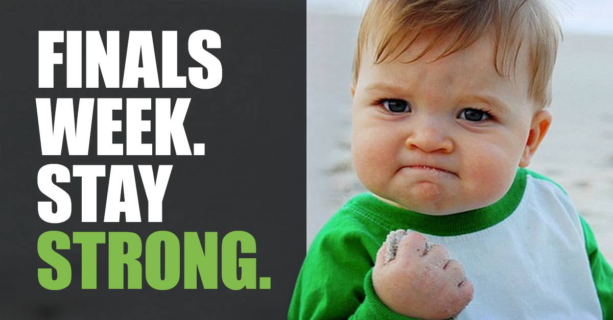 Finals week. Stay strong.